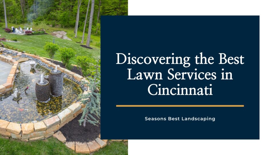 Cincinnati Lawn Services - Seasons Best Landscaping
